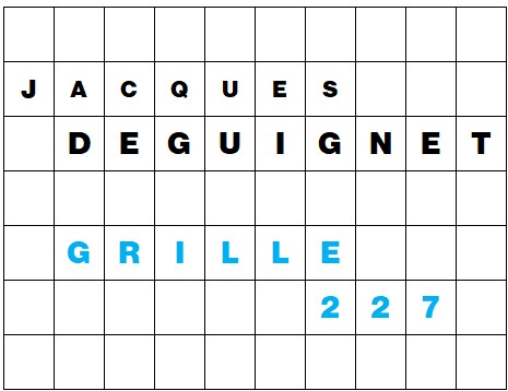 MOTS CROISÉS PAR Jacques DEGUIGNET (AMIPHI N°227) ET SOLUTION (AMIPHI N°226).