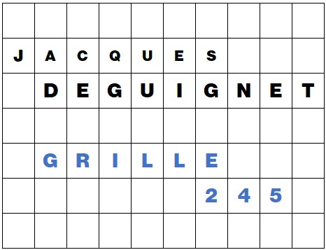 MOTS CROISÉS PAR Jacques DEGUIGNET (AMIPHI N°245) ET SOLUTION (AMIPHI N°244).