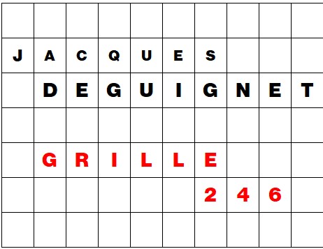 MOTS CROISÉS PAR Jacques DEGUIGNET (AMIPHI N°246) ET SOLUTION (AMIPHI N°245).